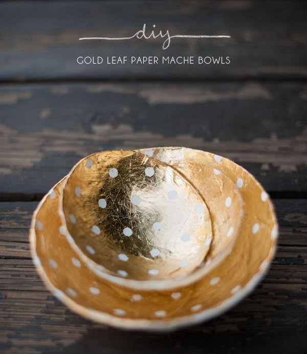 DIY Gold Leaf Paper Mache Bowls. 