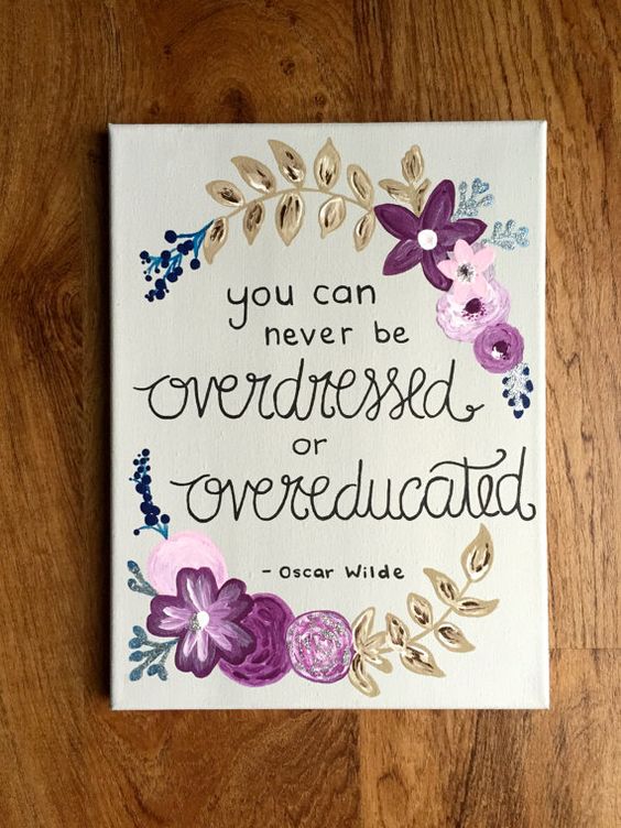 You Can Never Be Overdressed or Overeducated. 
